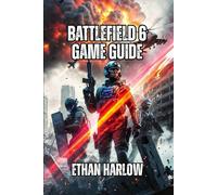 Battlefield 6 Game Guide: Master Every Specialist, Weapon, and Map to Dominate Ranked Play and Climb from Casual to Expert