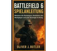 Battlefield 6 Spielanleitung: Meistere die Kampagne, dominiere den Multiplayer und jede Strategie im Krieg