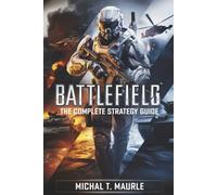 Battlefield 6: The Complete Strategy Guide: Master the Campaign, Classes, Weapons, Vehicles, and Multiplayer to Dominate the Warzone