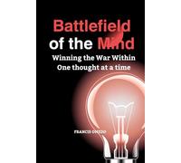 Battlefield of the Mind: Winning the War Within One thought at a time