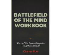 Battlefield Of The Mind Workbook: Win the War Against Negative Thoughts and Doubt