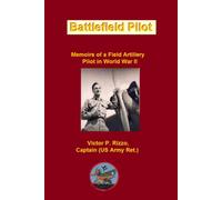 Battlefield Pilot: Memoirs of a Field Artillery Pilot in World War II