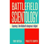 Battlefield Scientology: Exposing L Ron Hubbard's Dangerous "Religion"