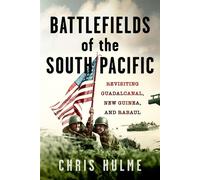 Battlefields of the South Pacific Revisiting Guadalcanal, New Guinea, and Rabaul - Chris Hulme - Frontline Books - ebook (ePub) - Livre