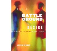 Battleground Of Desire: The Struggle For Self -Control In Modern America