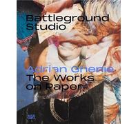 Adrian Ghenie: Battlefield Studio: The Works on Paper