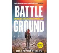 Battleground: Ten Conflicts That Explain the New Middle East