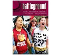 Battleground: Women, Gender, And Sexuality [2 Volumes]