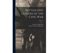 Battles And Leaders Of The Civil War; Volume 1