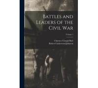 Battles And Leaders Of The Civil War; Volume 1