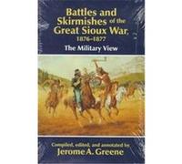 Battles And Skirmishes Of The Great Sioux War, 1876-1877