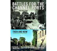 Battles for the Channel Ports: Le Havre and Boulogne
