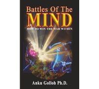 Battles Of The Mind How To Win The War Within: How To Win The War Within