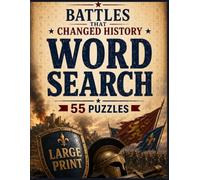 Battles that Changed History Word Search: 55 Large-Print Battles That Changed History Word Search Puzzles with Ancient, Medieval, Modern and World Military History | 110 Pages | Solutions Included