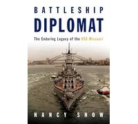 Battleship Diplomat: The Enduring Legacy of the USS Missouri