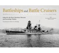 Battleships and Battle Cruisers: Selected Photos from the Archives of the Kure Maritime Museum the Best from the Collection of Shizuo Fukui's Photos of Japanese Warships