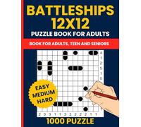 Battleships Puzzle Book for Adults - 1000 Logic Puzzles (12x12 Grid, Easy to Hard): Solitaire Battleships Puzzle Book with Mixed Difficulty - Large Grid Deduction Puzzles
