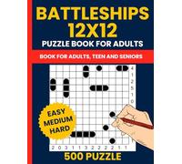 Battleships Puzzle Book for Adults - 500 Logic Puzzles (12x12 Grid, Easy to Hard): Solitaire Battleships Puzzle Book Featuring Mixed Difficulty - Logic-Based Naval Puzzles