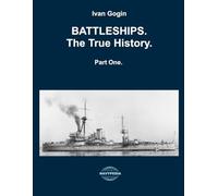 Battleships. The True History. Vol. I