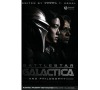 Battlestar Galactica And Philosophy