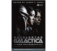 Battlestar Galactica and Philosophy, The Blackwell Philosophy and Pop Culture Series Jason T. Eberl (Auteur)