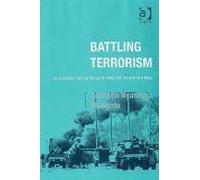 Battling Terrorism : Legal Perspectives On The Use Of Force And The War On Terror