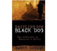 Battling the Black Dog Sawyer, Randy (Auteur)