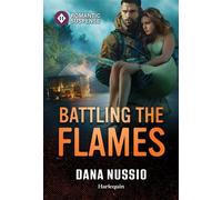 Battling the Flames - Dana Nussio - Harlequin Romantic Suspense - ebook (ePub) - Livre