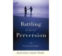 Battling The Spirit Of Perversion