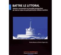 Battre le littoral Histoire, reconversion et nouvelles perspective de mise en valeur du petit patrimoine militaire maritime - Nicolas Meynen - Presses Universitaires Du Midi - broché - Monographie