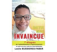 BATTUE MAIS INVAINCUE par la Grâce: De l'anéantissement à l'épanouissement