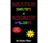 Battute Divertenti X Bambini Intelligenti: Oltre 200 Battute E Barzellette Corte Per Bambini 7 - 12 Anni (Volume1)