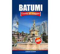 Batumi Guida di viaggio 2026: Scopri gemme nascoste, ricca storia, cultura ed esperienze locali nel paradiso costiero della Georgia