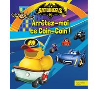 Batwheels - Arrêtez-moi ce Coin-Coin !