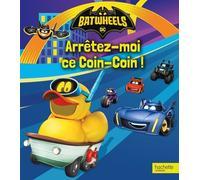 Batwheels - Arrêtez-Moi Ce Coin-Coin !