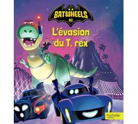 Batwheels - L'évasion du T. Rex: Album d'histoire
