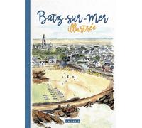Batz-sur-mer illustree (geste) - Benoît Lesné - Geste - broché - Carnet (de voyage, intime, de notes)