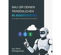 Bau Dir Deinen persönlichen KI Assistenten: 24/7 verfügbar | verlangt kein Gehalt | geht nie auf Urlaub