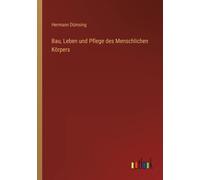 Bau, Leben Und Pflege Des Menschlichen Körpers