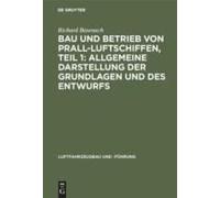 Bau Und Betrieb Von Prall-Luftschiffen, Teil 1: Allgemeine Darstellung Der Grundlagen Und Des Entwurfs