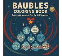 Baubles Coloring Book (Premium Paper Edition): Festive Ornament Fun for All Seasons | 50 Cute Christmas Scenes for Kids, Tweens & Adults Who Love Winter Wonderlands, Snow & Holiday Magic