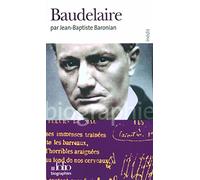 Jean-Baptiste Baronian – Baudelaire – Biographie – Poche (Gallimard)