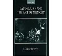 Baudelaire and the Art of Memory J.A. Hiddleston (Auteur)