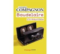 Baudelaire Antoine Compagnon (Auteur)