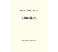 Baudelaire - Charles Asselineau - La Republique Des Lettres - broché - Biographie