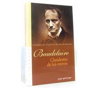 Baudelaire: Clandestin de lui-même