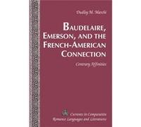 Baudelaire, Emerson, And The French-American Connection: Contrary Affinities (Currents In Comparative Romance Languages & Literatures) (Hardcover) Dudley M Marchi, (Auteur)