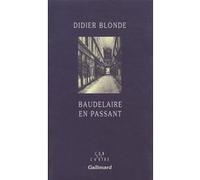 Baudelaire en passant Didier Blonde (Auteur)