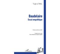 Baudelaire Essai empathique - Tugrul Inal - L'harmattan - broché - Essai