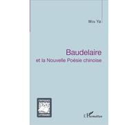 Wen Ya – Baudelaire et la Nouvelle Poésie chinoise – Essai – Broché